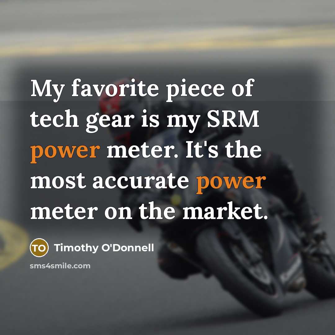 “My favorite piece of tech gear is my SRM power…” quote by Timothy O'Donnell
