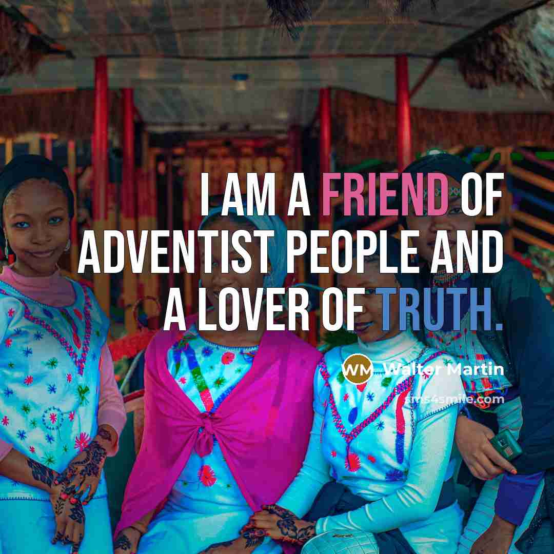 “I am a friend of Adventist people and a lover…” quote by Walter Martin