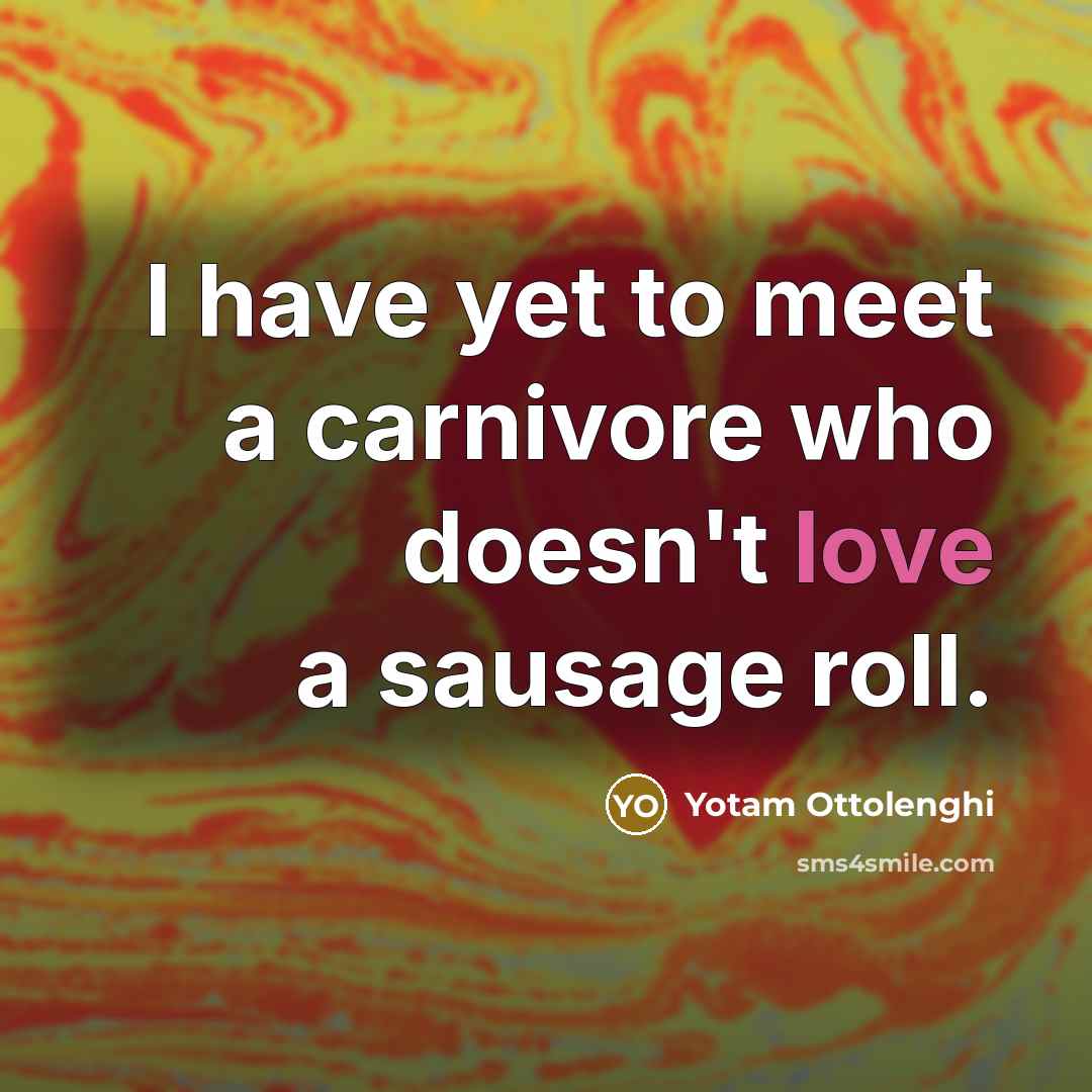“I have yet to meet a carnivore who doesn't love a sausage roll.” quote by Yotam Ottolenghi