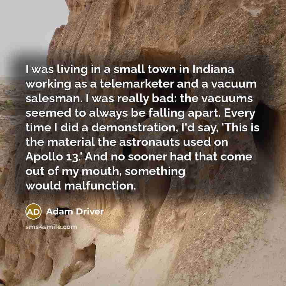 “I was living in a small town in Indiana working…” quote by Adam Driver