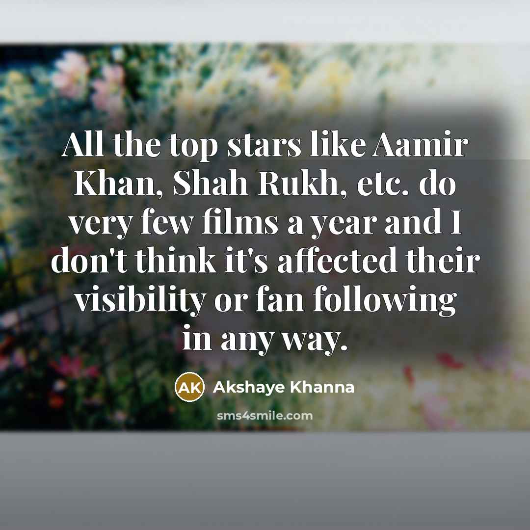 “All the top stars like Aamir Khan, Shah Rukh, etc.…” quote by Akshaye Khanna