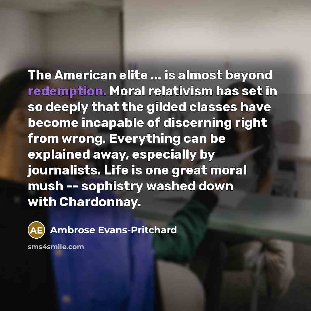 “The American elite ... is almost beyond redemption. Moral relativism…” quote by Ambrose Evans-Pritchard
