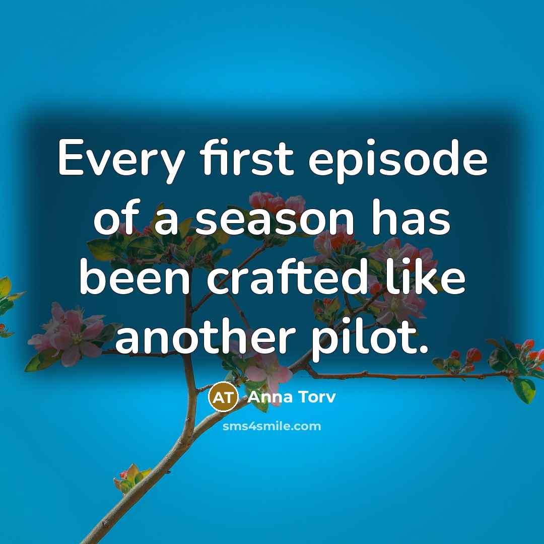“Every first episode of a season has been crafted like…” quote by Anna Torv