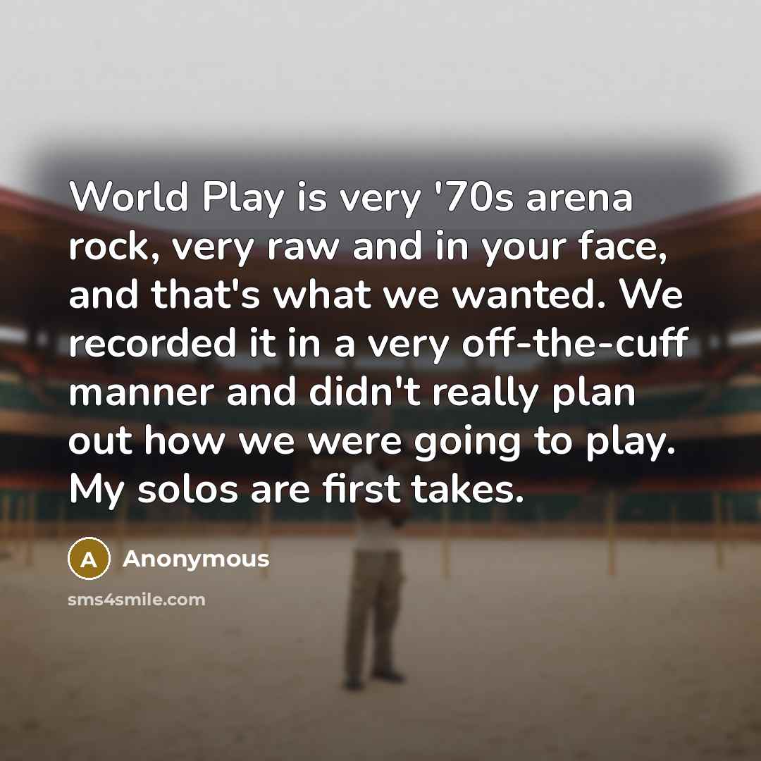 “World Play is very '70s arena rock, very raw and…” quote by Anonymous