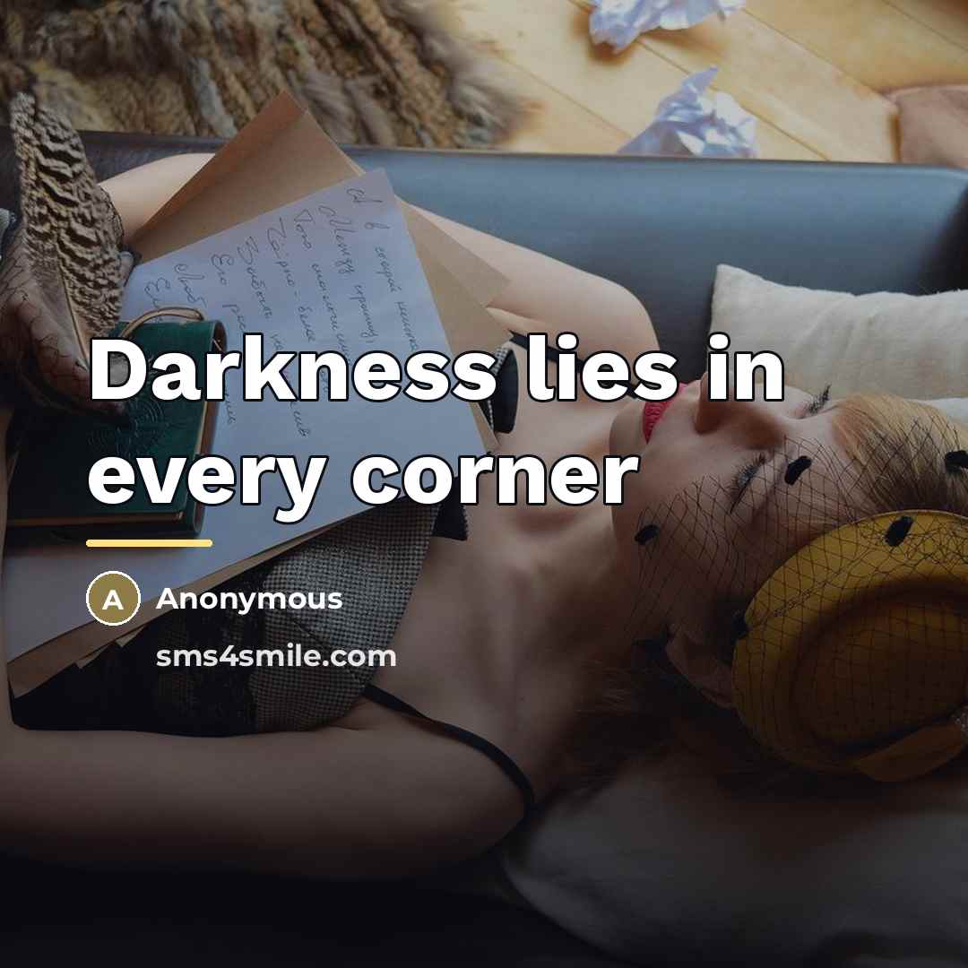 “Darkness lies in every corner…” quote by Anonymous
