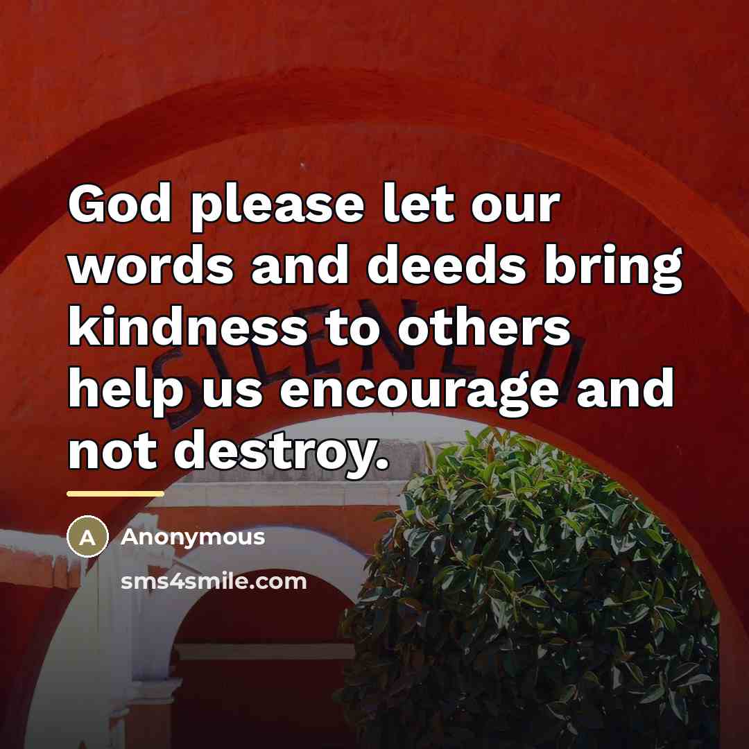 “God please let our words and deeds bring kindness to…” quote by Anonymous