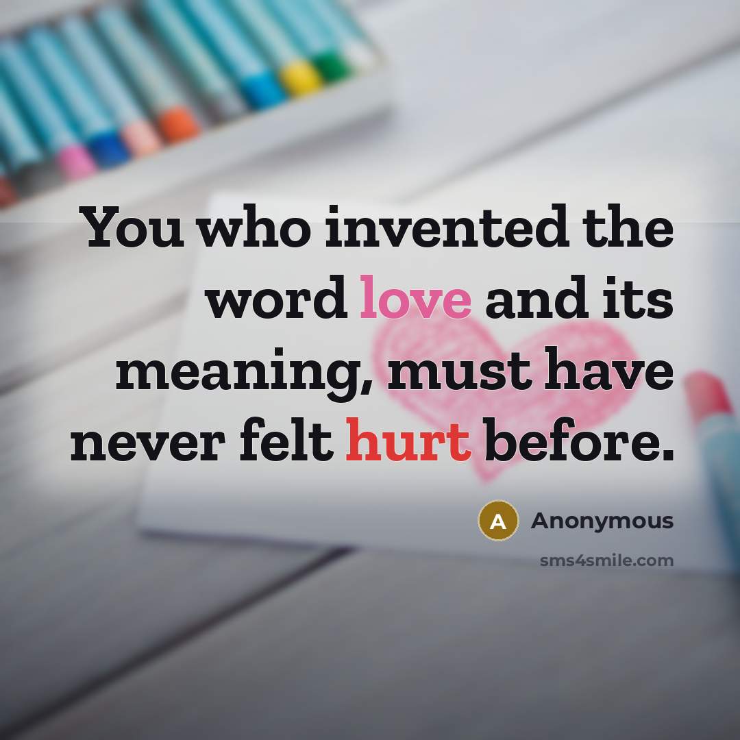 “You who invented the word love and its meaning, must…” quote by Anonymous