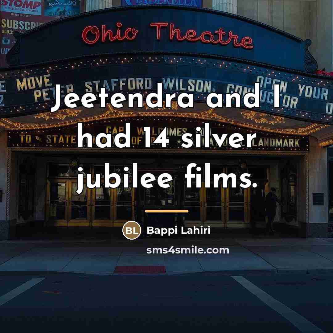 “Jeetendra and I had 14 silver jubilee films.…” quote by Bappi Lahiri