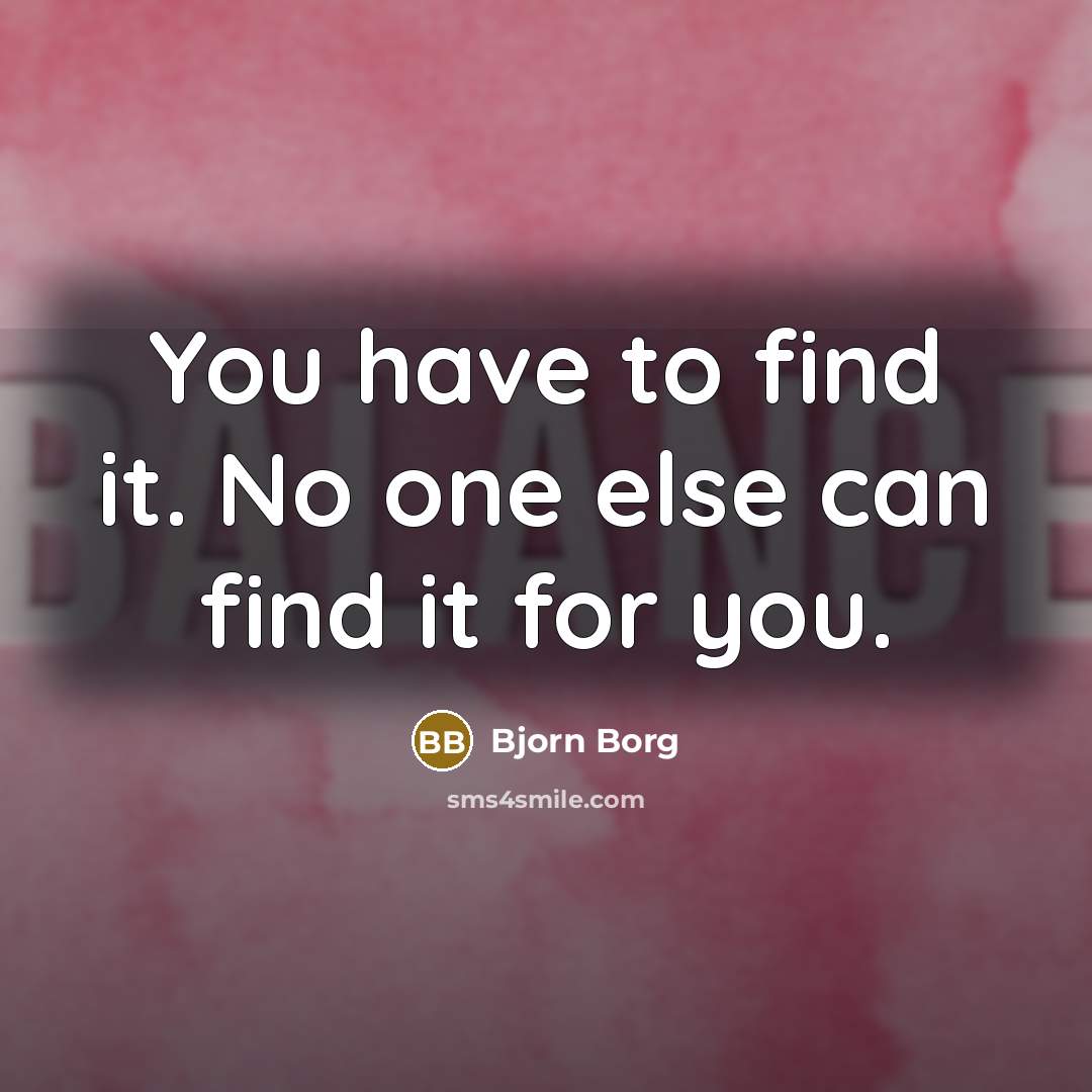 “You have to find it. No one else can find…” quote by Bjorn Borg