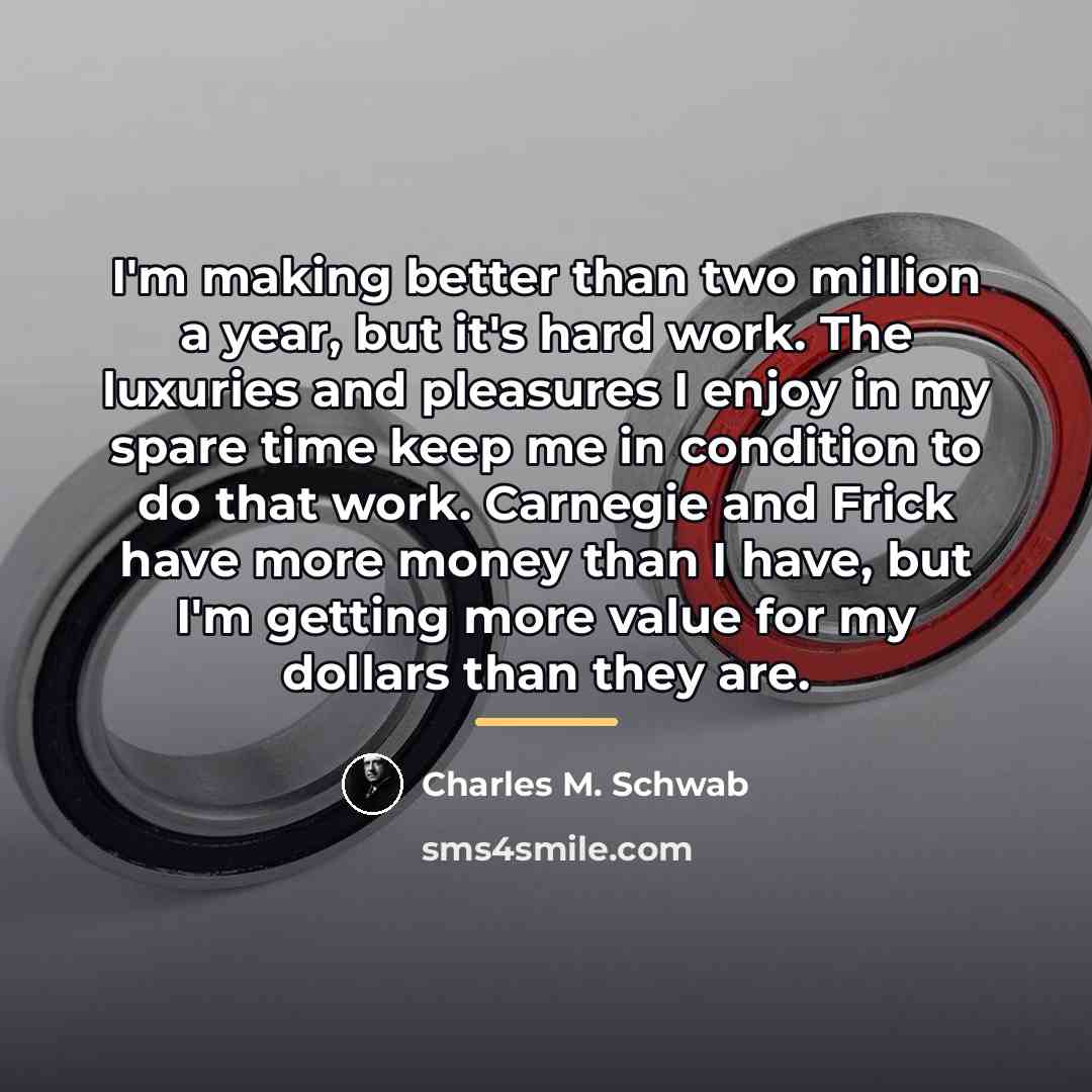 “I'm making better than two million a year, but it's…” quote by Charles M. Schwab