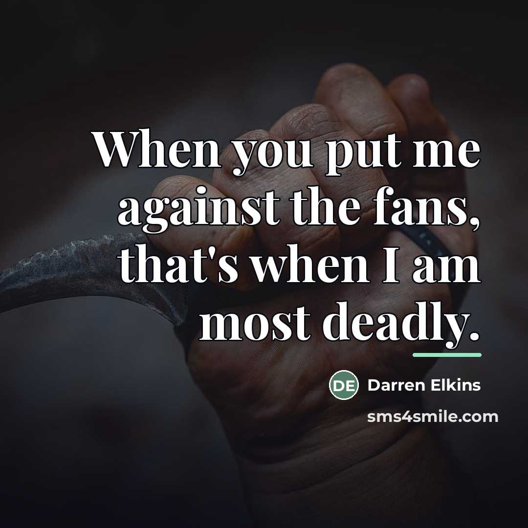 “When you put me against the fans, that's when I…” quote by Darren Elkins