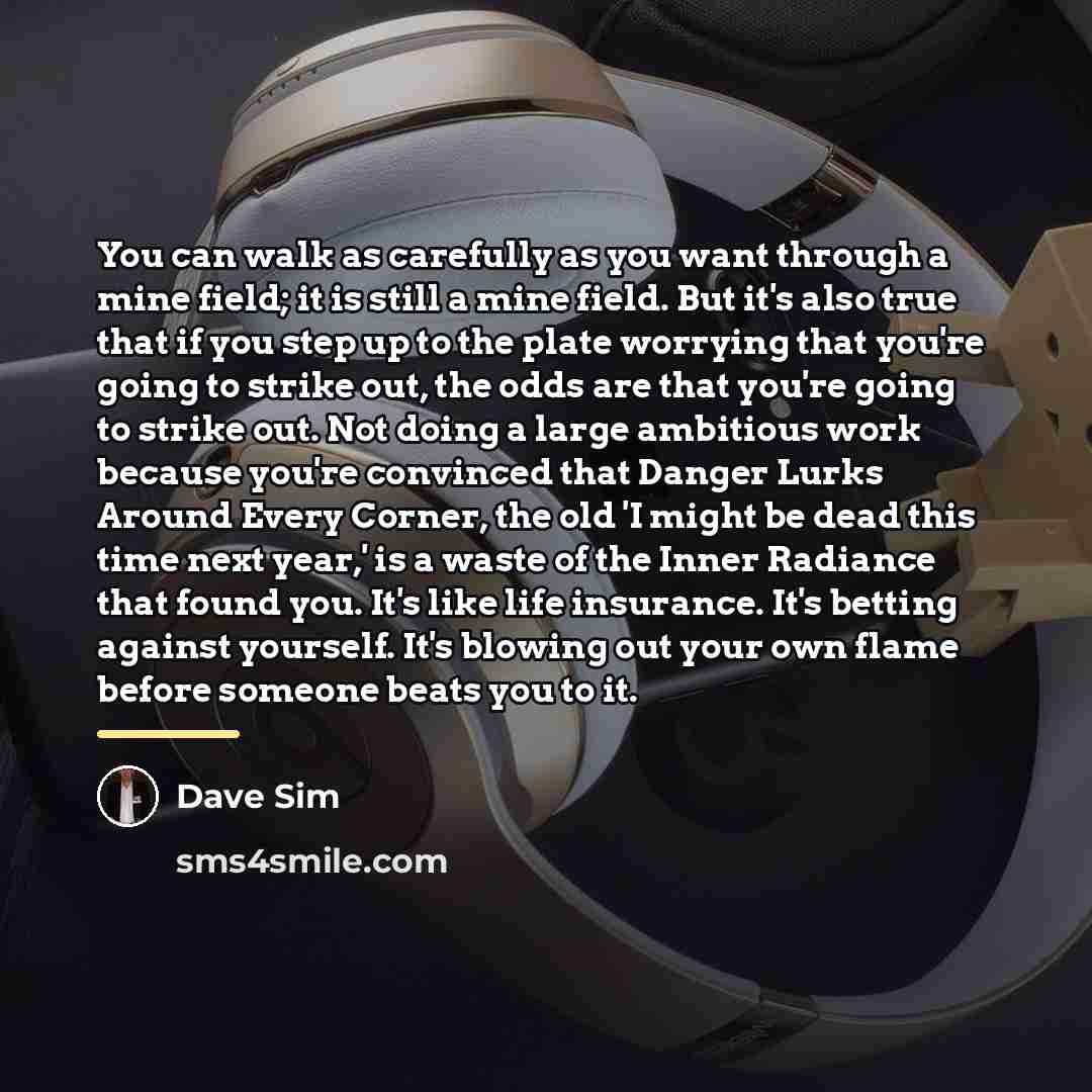 “You can walk as carefully as you want through a…” quote by Dave Sim