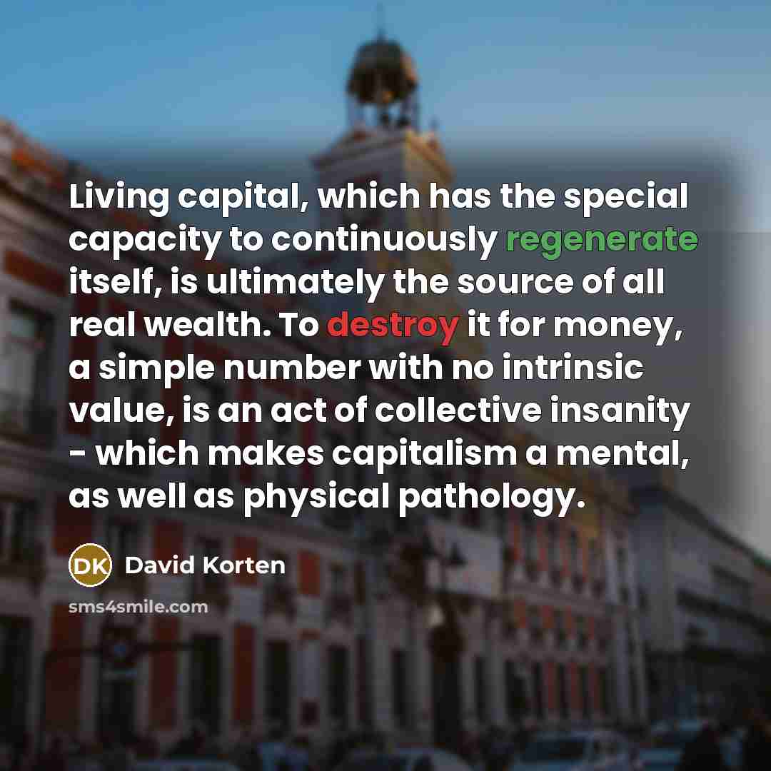 “Living capital, which has the special capacity to continuously regenerate…” quote by David Korten