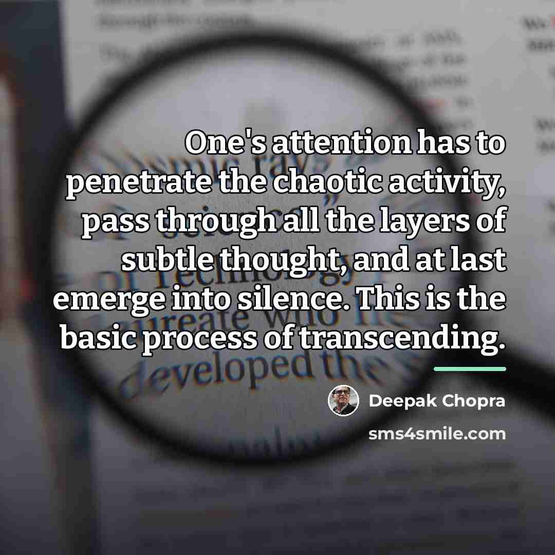 “One's attention has to penetrate the chaotic activity, pass through…” quote by Deepak Chopra