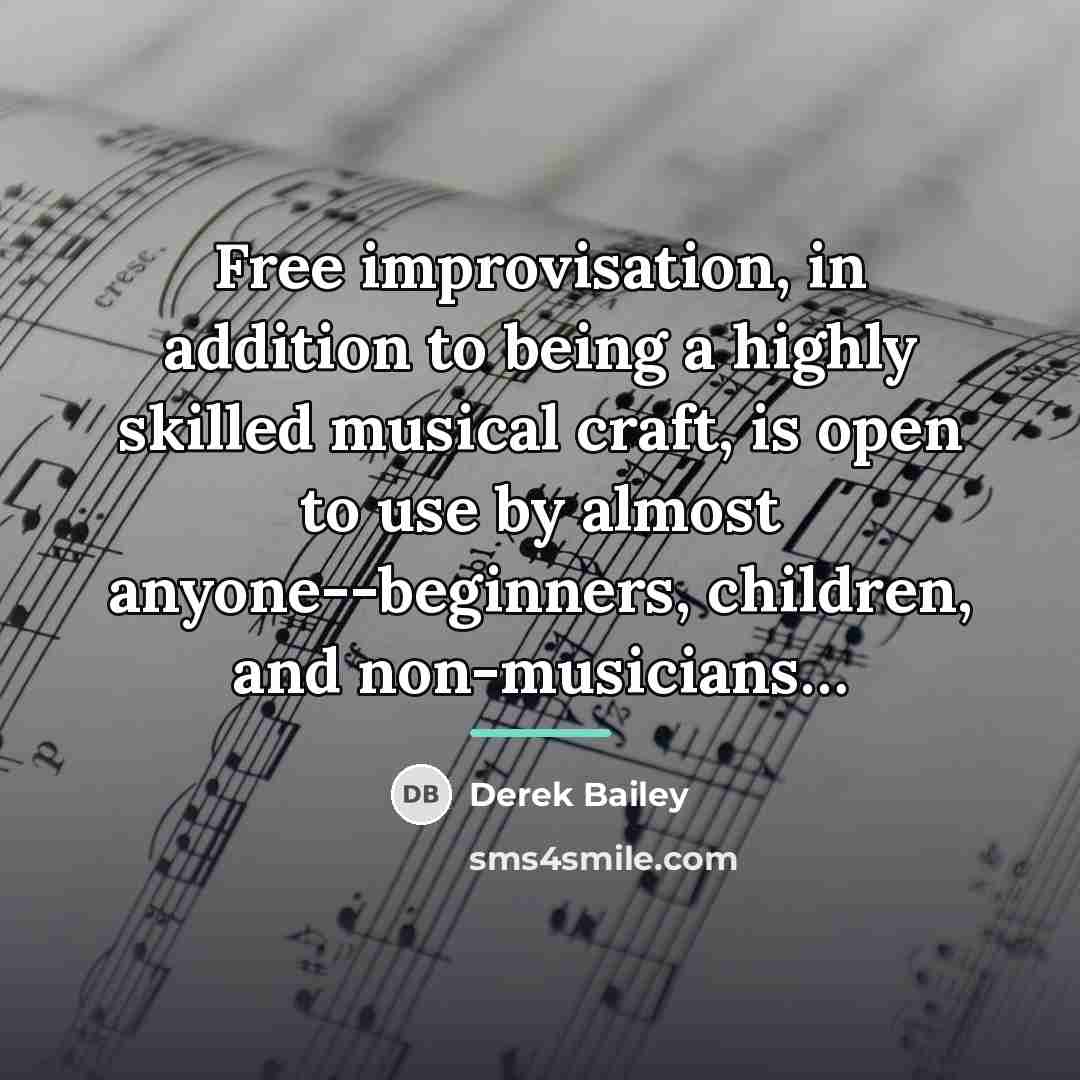 “Free improvisation, in addition to being a highly skilled musical…” quote by Derek Bailey
