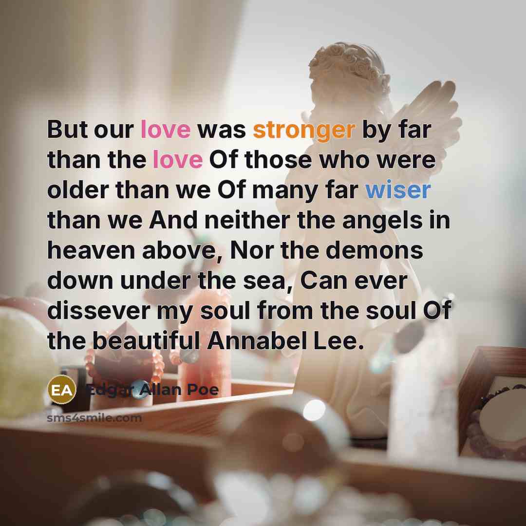 “But our love was stronger by far than the love…” quote by Edgar Allan Poe