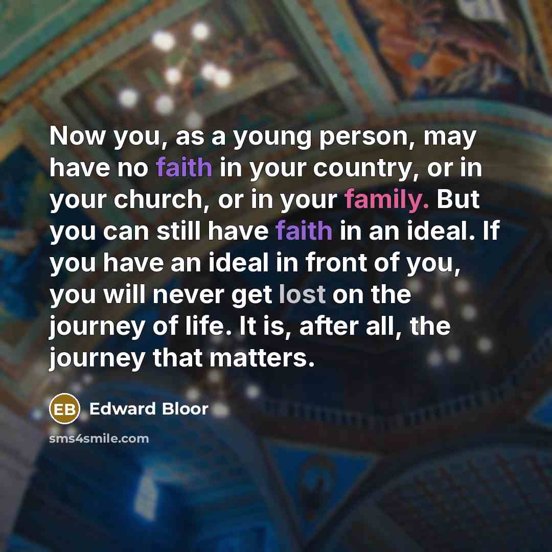 “Now you, as a young person, may have no faith…” quote by Edward Bloor