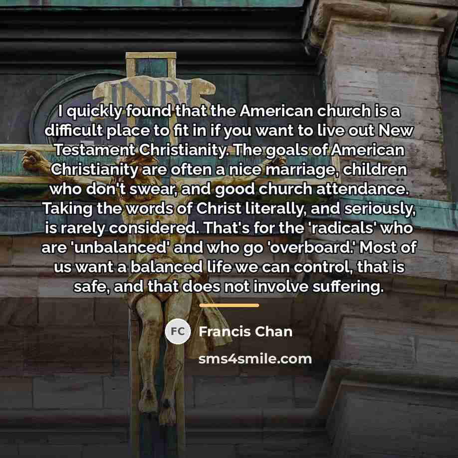 “I quickly found that the American church is a difficult…” quote by Francis Chan