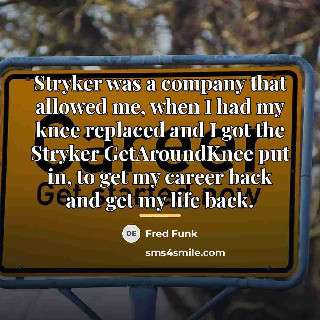 “Stryker was a company that allowed me, when I had…” quote by Fred Funk