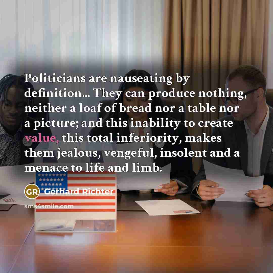 “Politicians are nauseating by definition... They can produce nothing, neither…” quote by Gerhard Richter