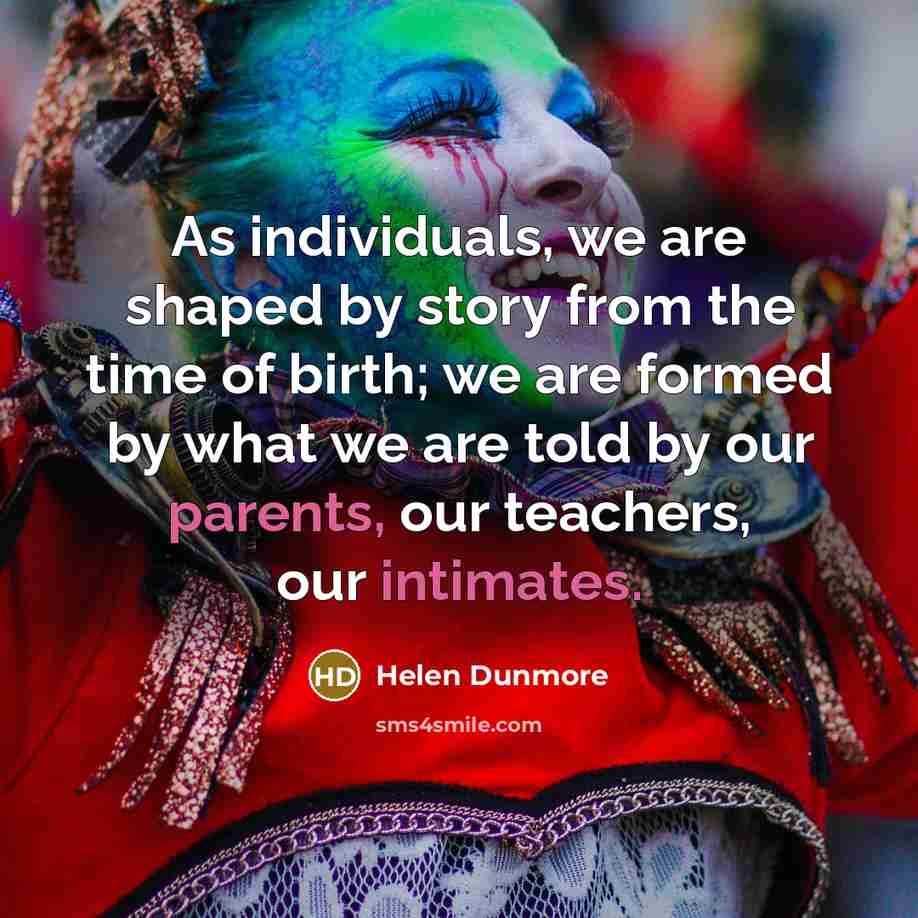 “As individuals, we are shaped by story from the time…” quote by Helen Dunmore