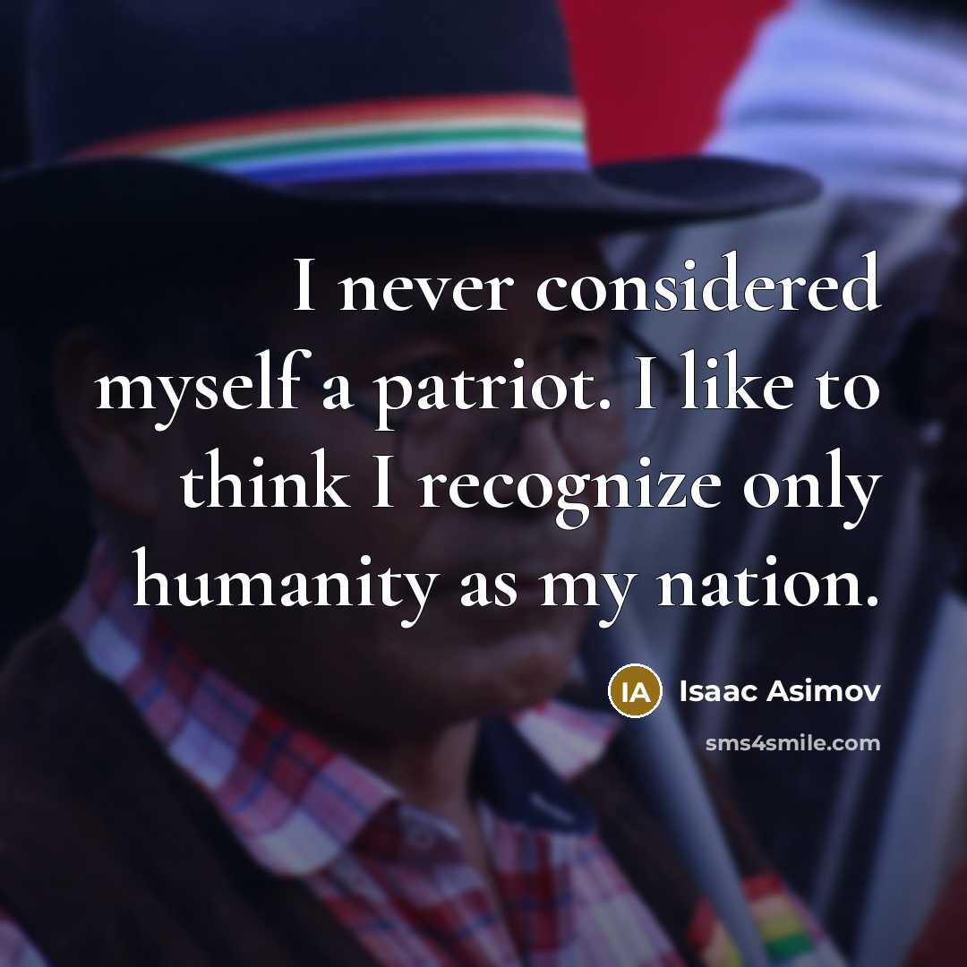 “I never considered myself a patriot. I like to think…” quote by Isaac Asimov