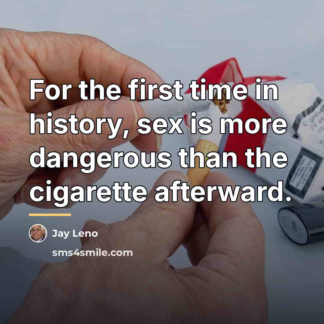 “For the first time in history, sex is more dangerous…” quote by Jay Leno