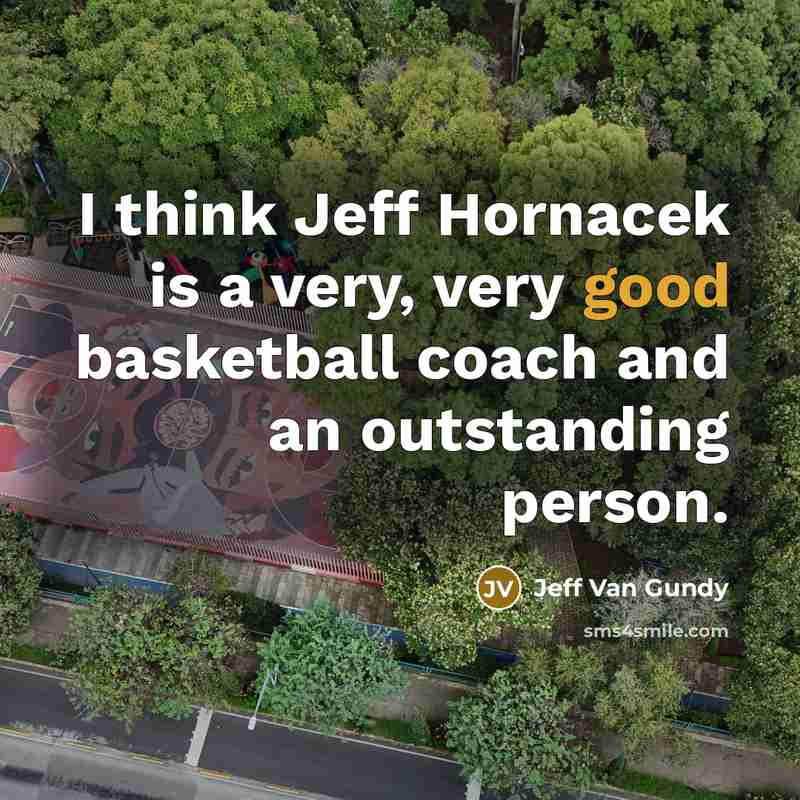 “I think Jeff Hornacek is a very, very good basketball…” quote by Jeff Van Gundy