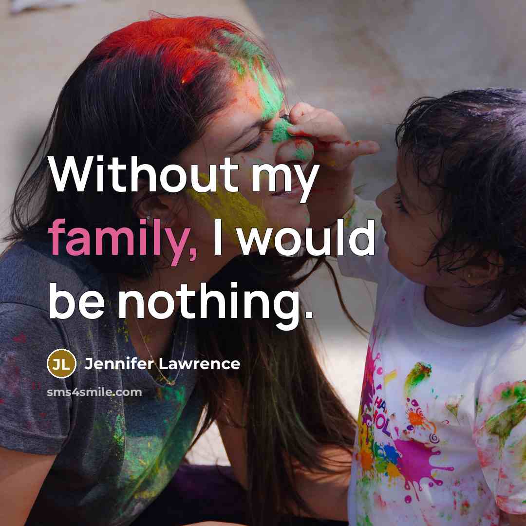 “Without my family, I would be nothing.…” quote by Jennifer Lawrence