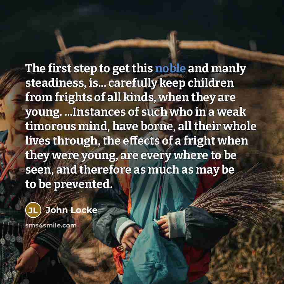 “The first step to get this noble and manly steadiness,…” quote by John Locke