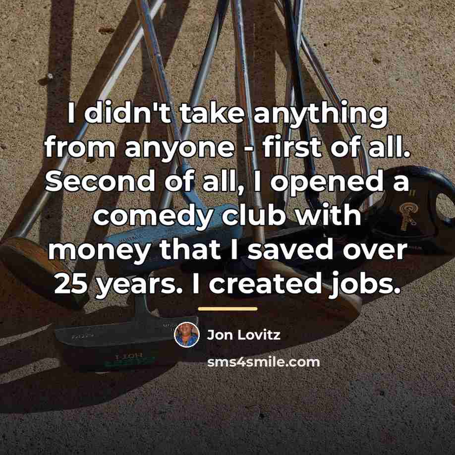 “I didn't take anything from anyone - first of all.…” quote by Jon Lovitz