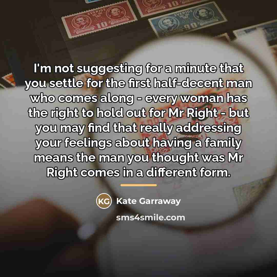 “I'm not suggesting for a minute that you settle for…” quote by Kate Garraway