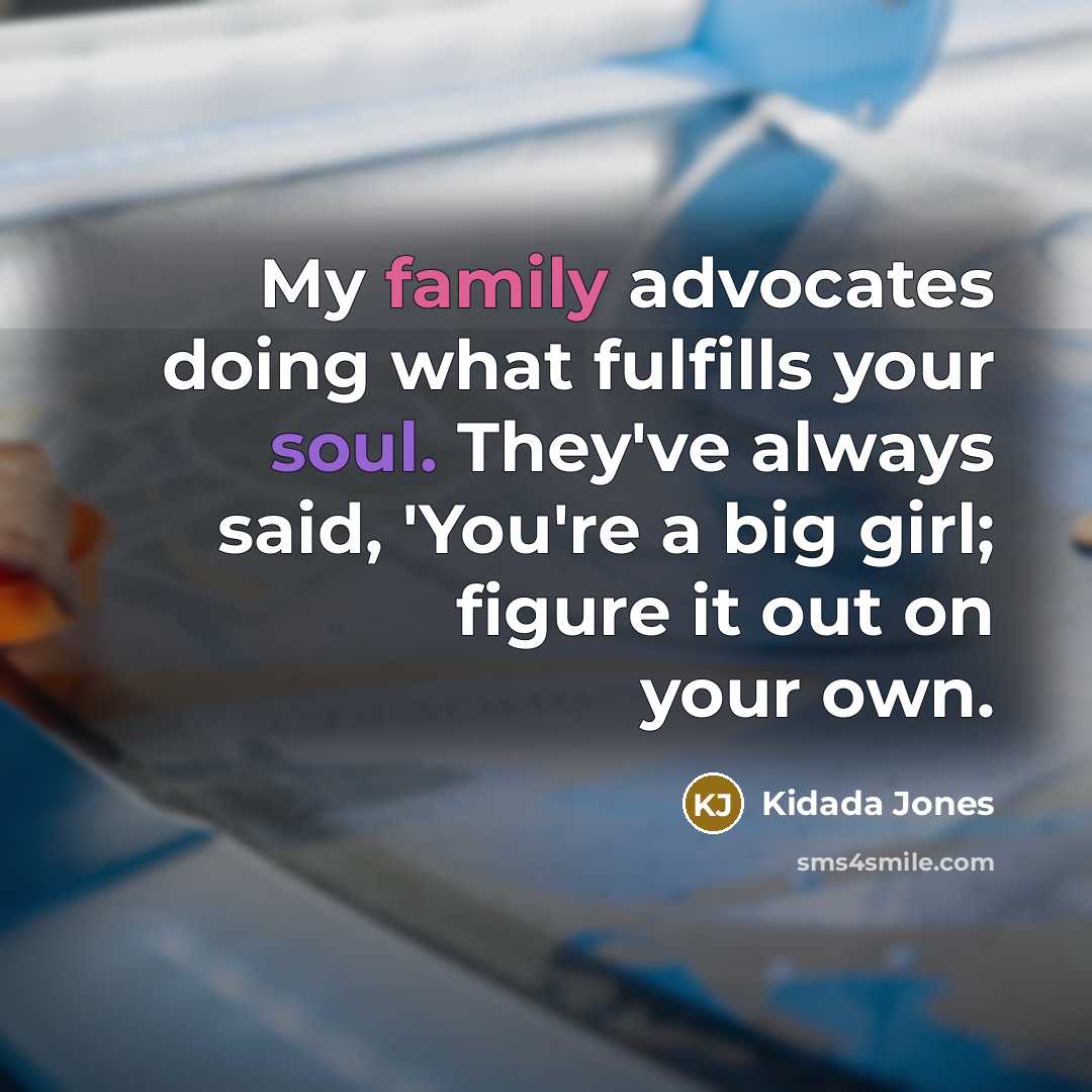 “My family advocates doing what fulfills your soul. They've always…” quote by Kidada Jones