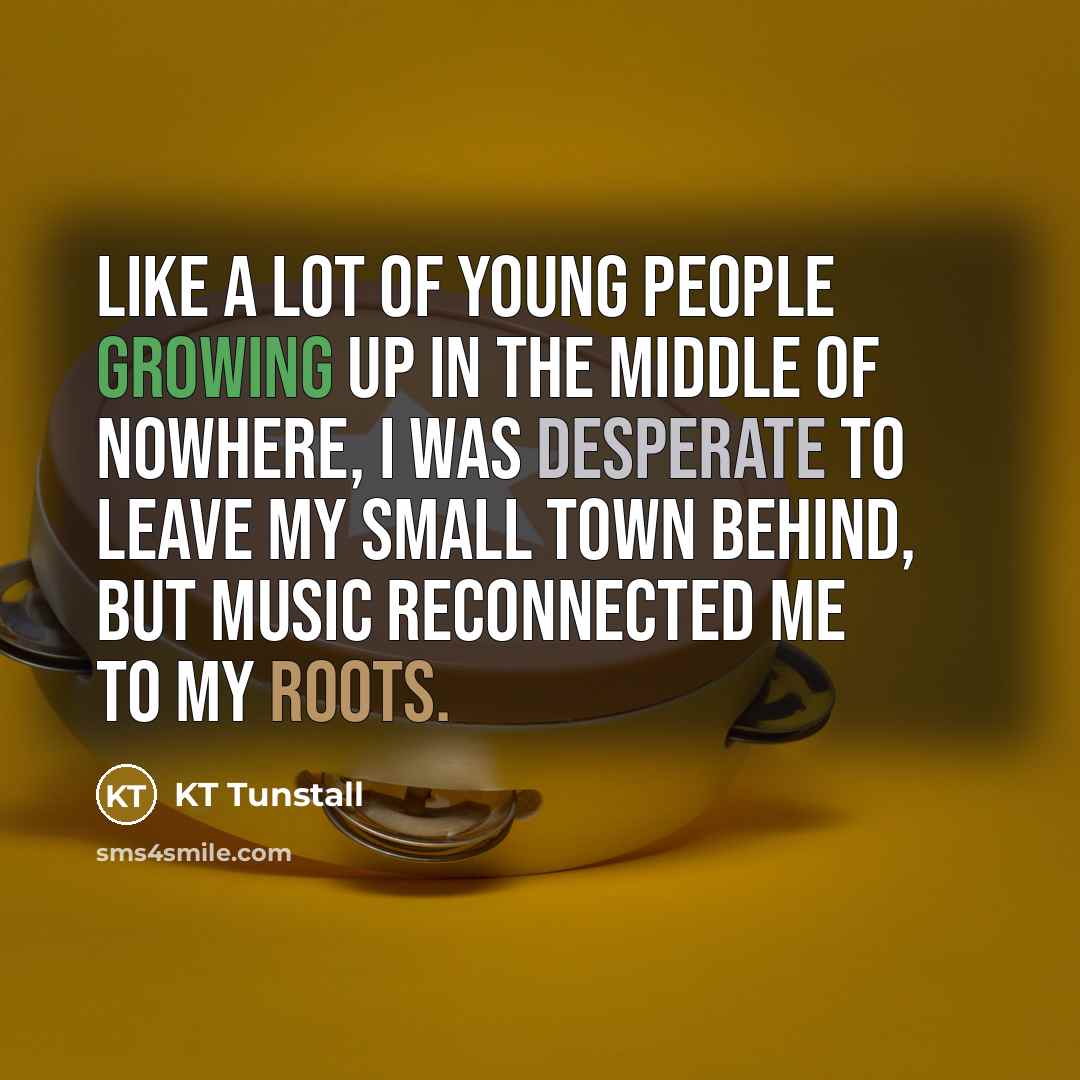 “Like a lot of young people growing up in the…” quote by KT Tunstall