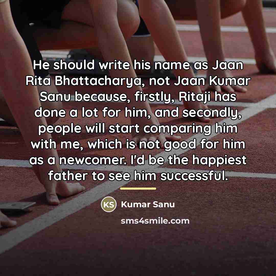 “He should write his name as Jaan Rita Bhattacharya, not…” quote by Kumar Sanu