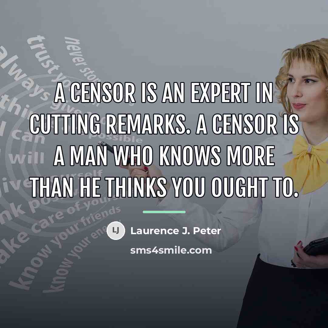 “A censor is an expert in cutting remarks. A censor…” quote by Laurence J. Peter