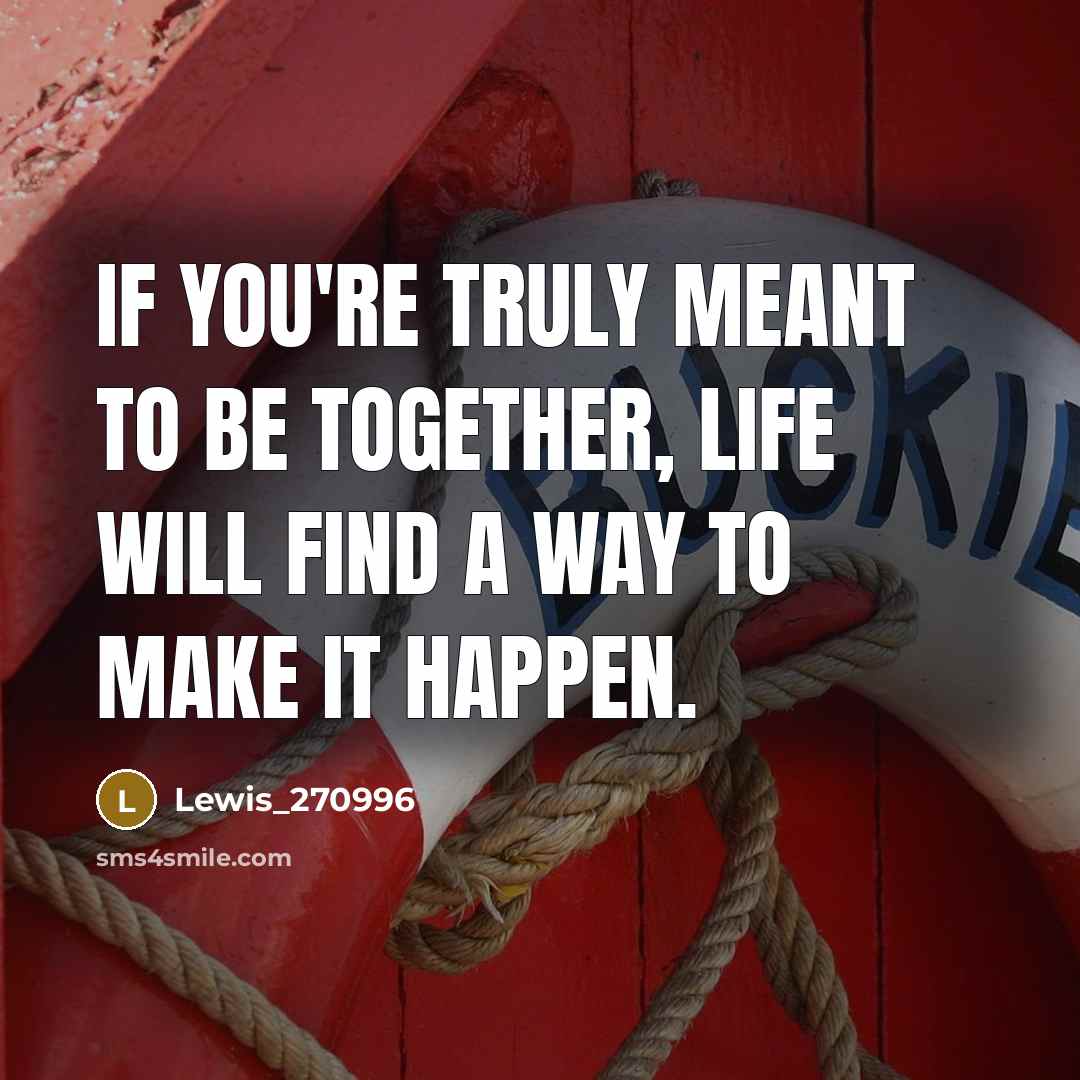 “If you're truly meant to be together, life will find…” quote by Lewis_270996