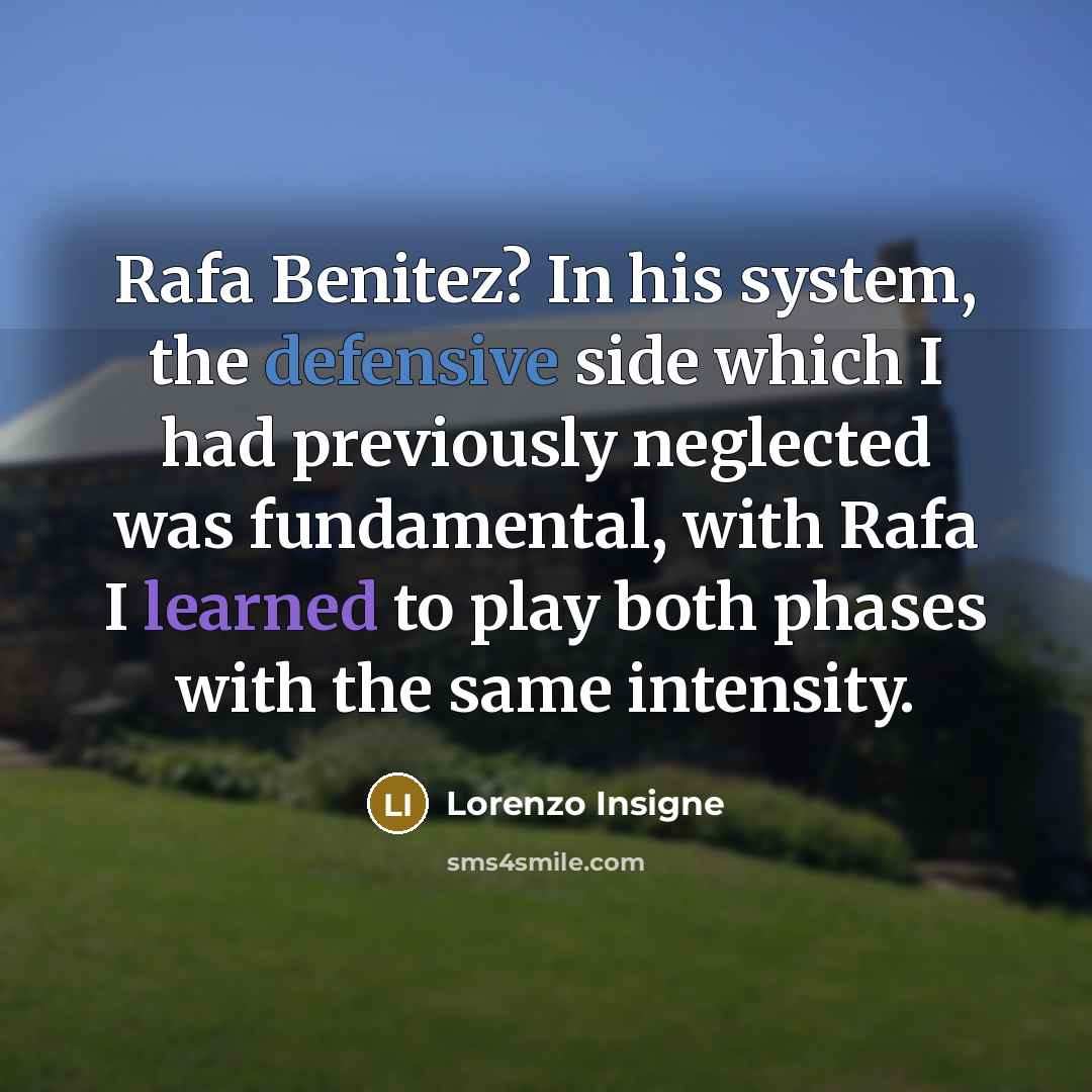 “Rafa Benitez? In his system, the defensive side which I…” quote by Lorenzo Insigne