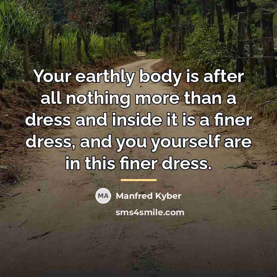 “Your earthly body is after all nothing more than a…” quote by Manfred Kyber