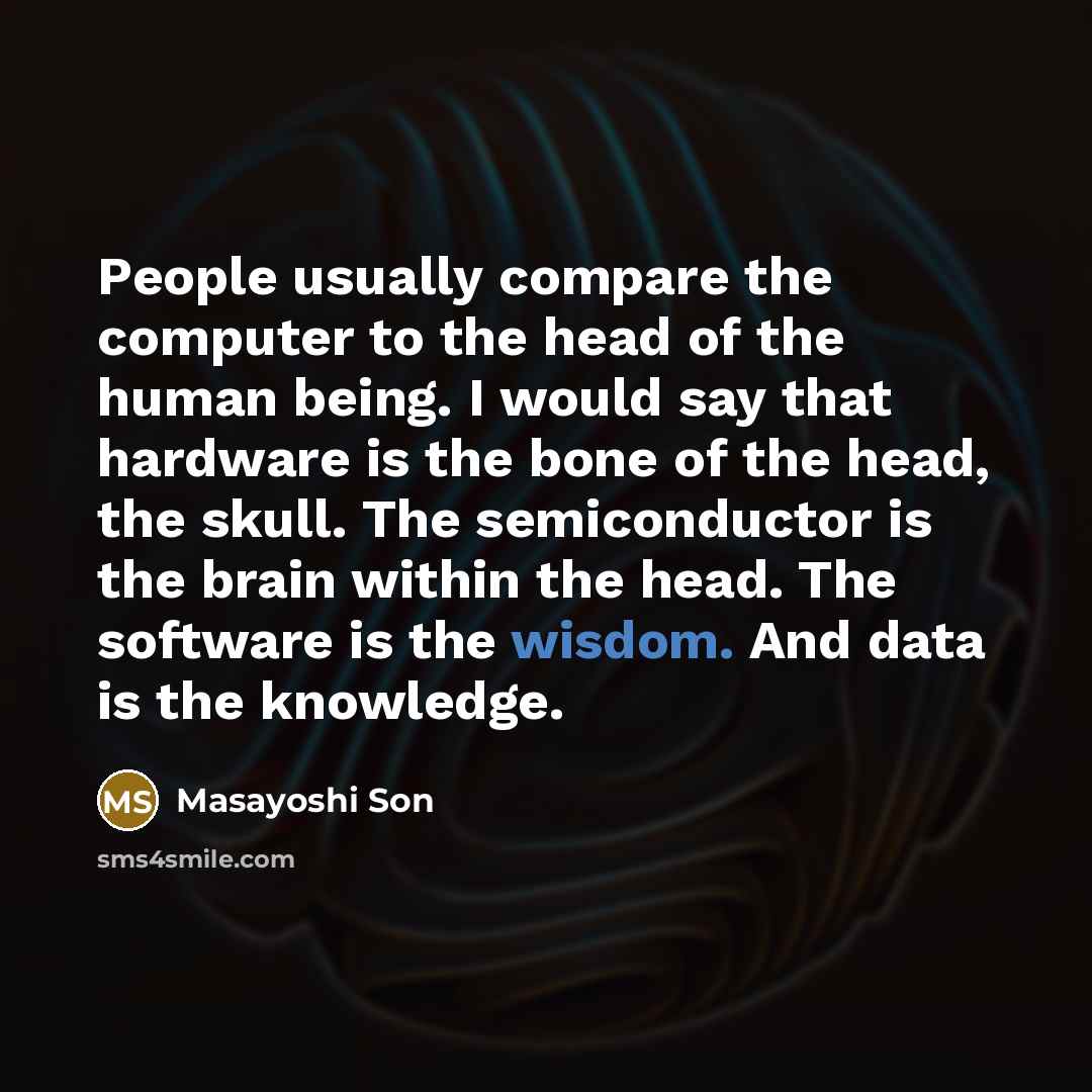 “People usually compare the computer to the head of the…” quote by Masayoshi Son