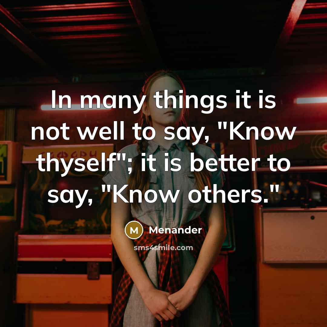 “In many things it is not well to say, "Know…” quote by Menander
