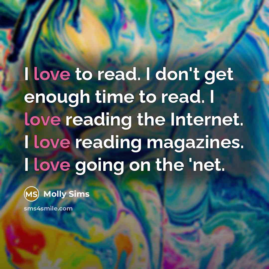 “I love to read. I don't get enough time to…” quote by Molly Sims