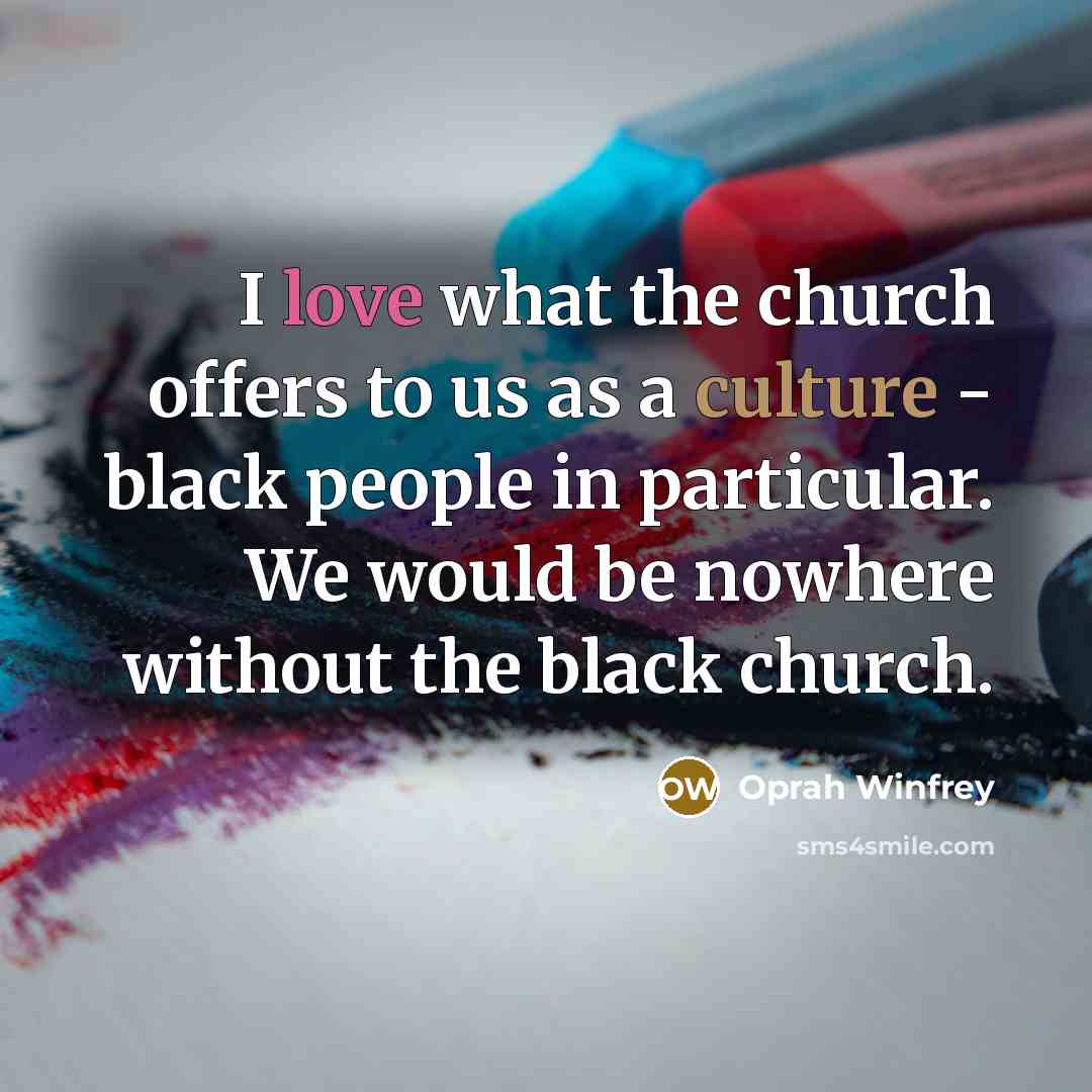 “I love what the church offers to us as a…” quote by Oprah Winfrey
