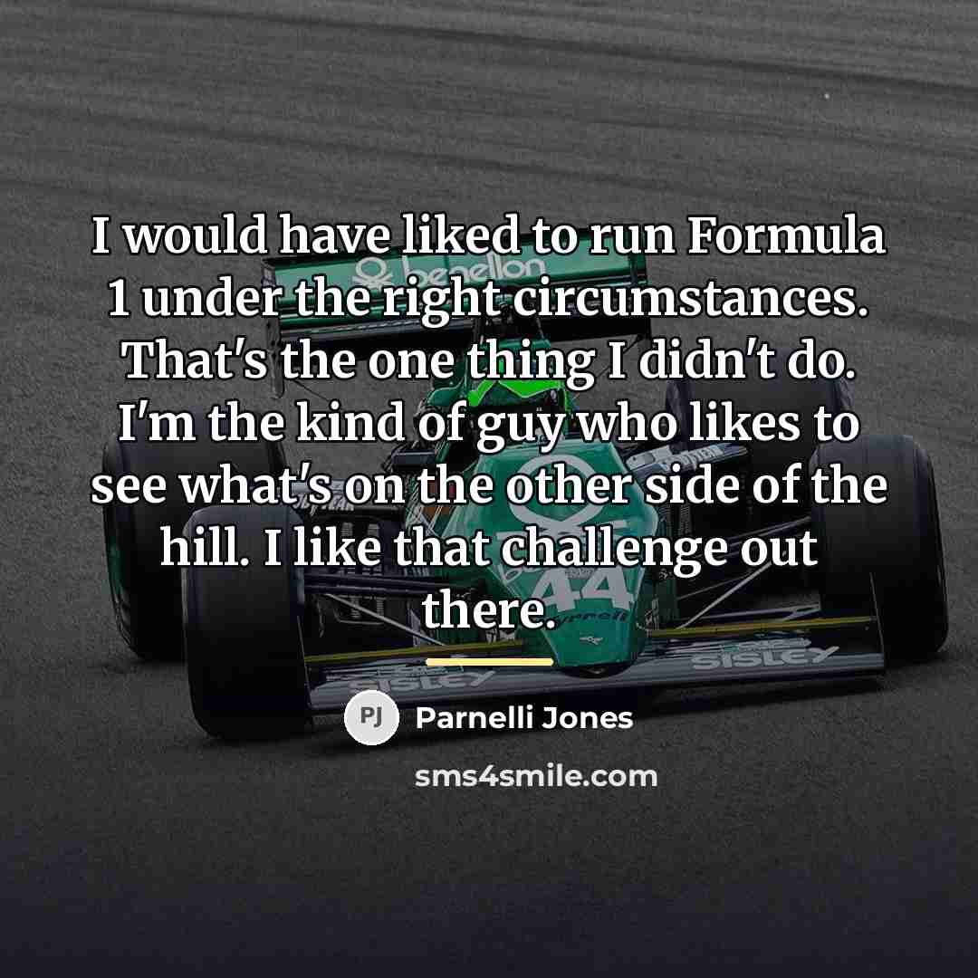 “I would have liked to run Formula 1 under the…” quote by Parnelli Jones