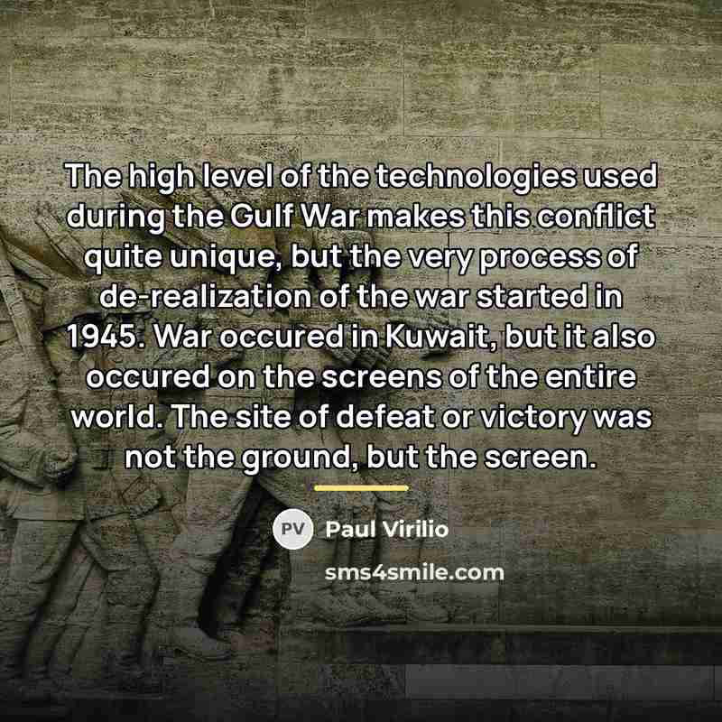 “The high level of the technologies used during the Gulf…” quote by Paul Virilio
