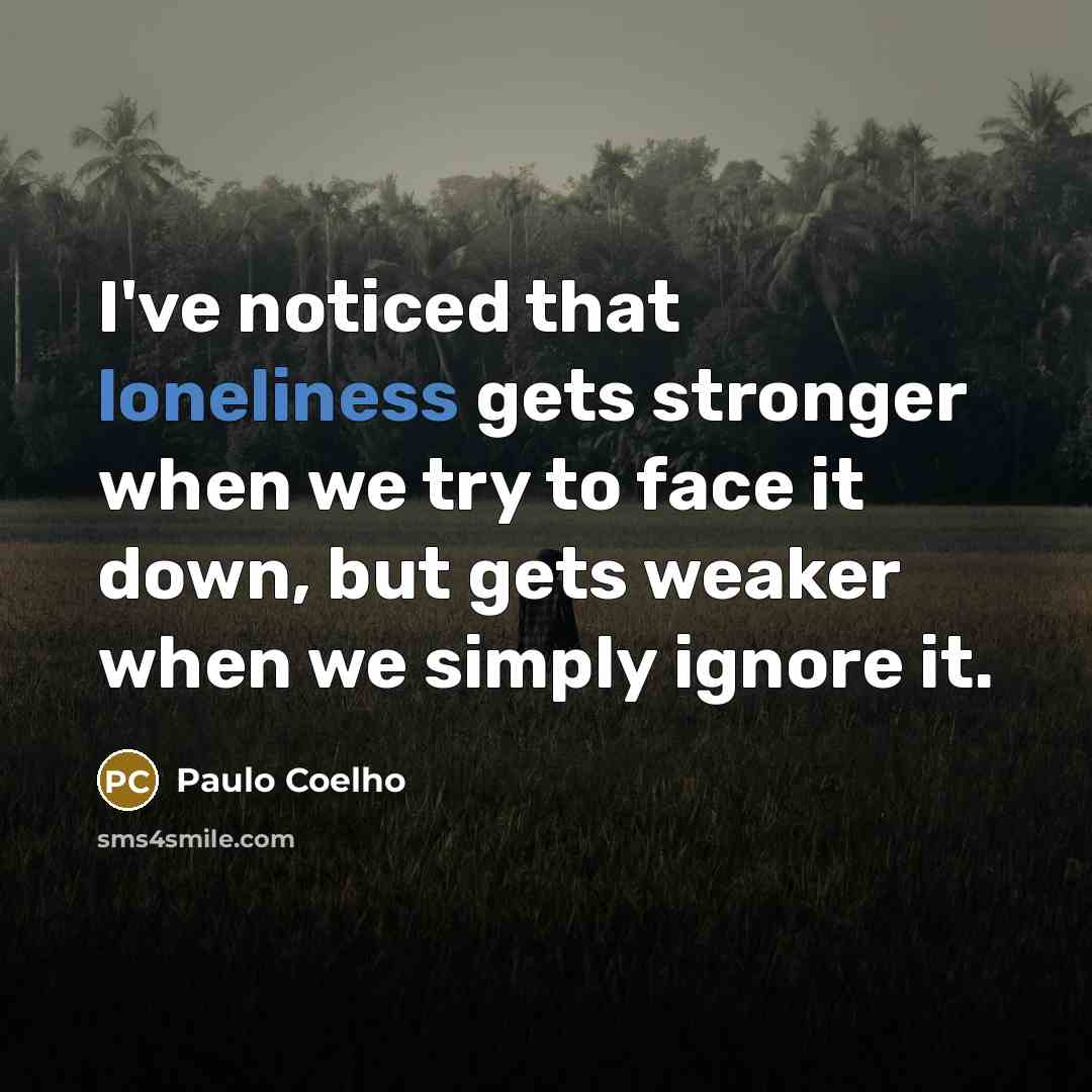 “I've noticed that loneliness gets stronger when we try to…” quote by Paulo Coelho