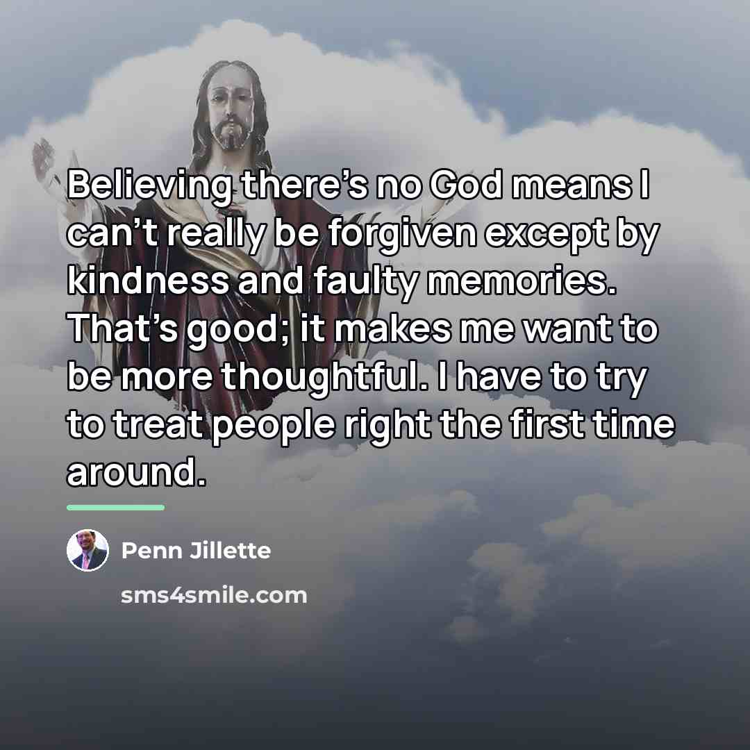 “Believing there's no God means I can't really be forgiven…” quote by Penn Jillette