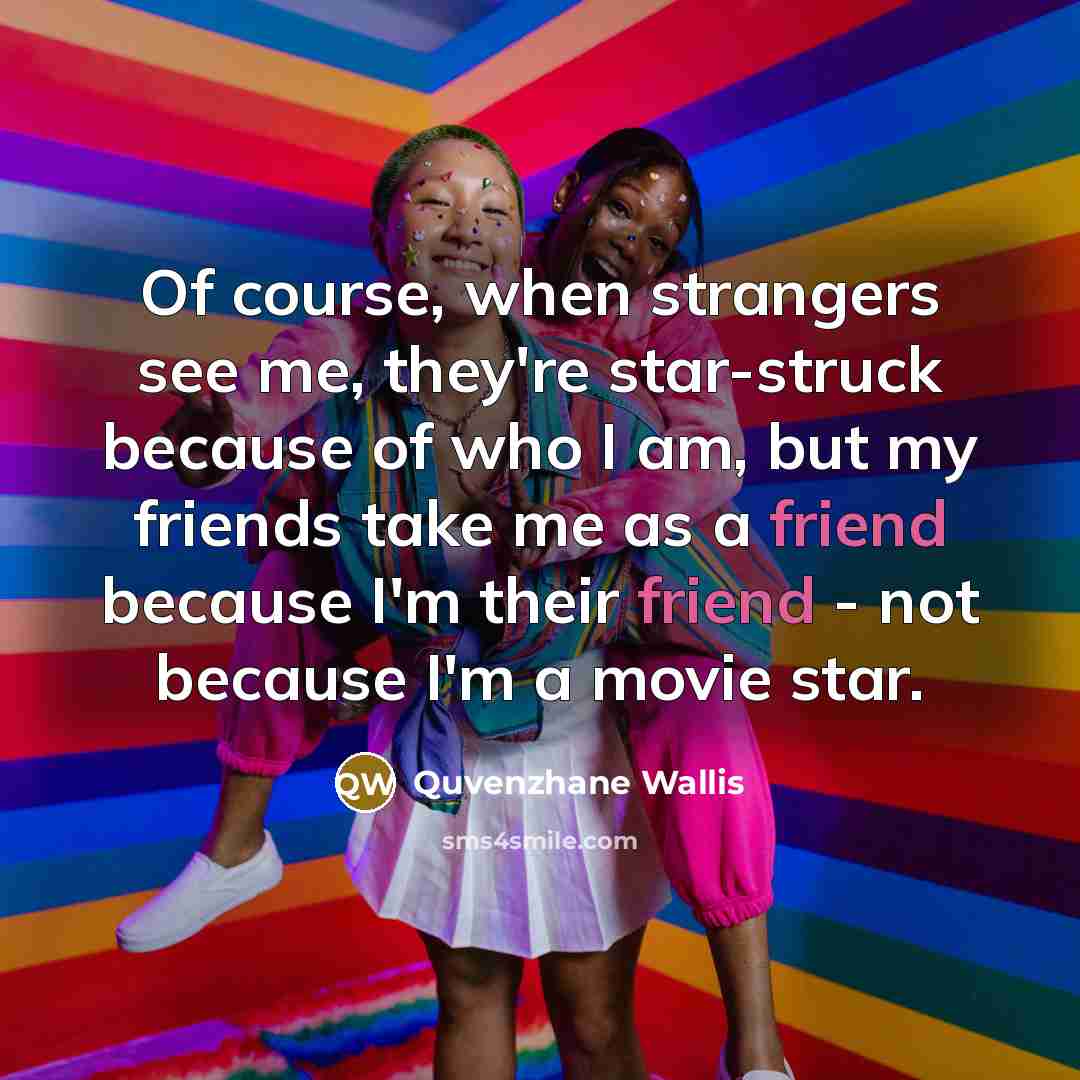 “Of course, when strangers see me, they're star-struck because of…” quote by Quvenzhane Wallis