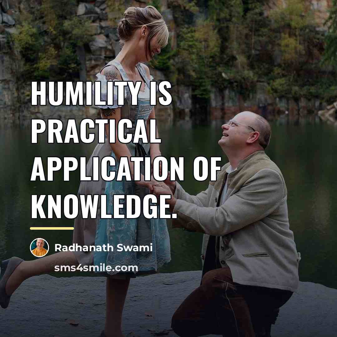 “Humility is practical application of knowledge.…” quote by Radhanath Swami