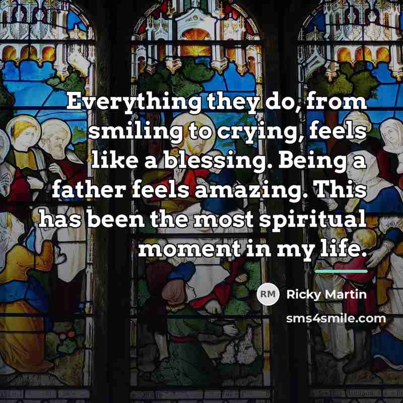 “Everything they do, from smiling to crying, feels like a…” quote by Ricky Martin